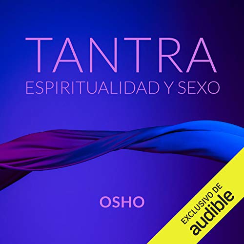 Tantra, Espiritualidad y Sexo Audiolibro Gratis Completo