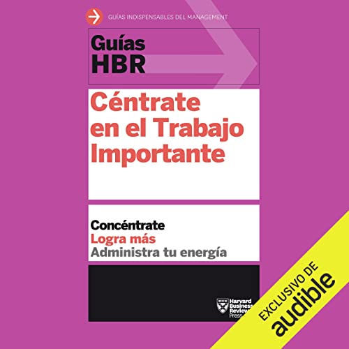 Guías HBR: Céntrate en el Trabajo Importante Audiolibro Gratis Completo