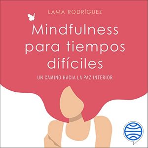 Mindfulness para tiempos difíciles Audiolibro