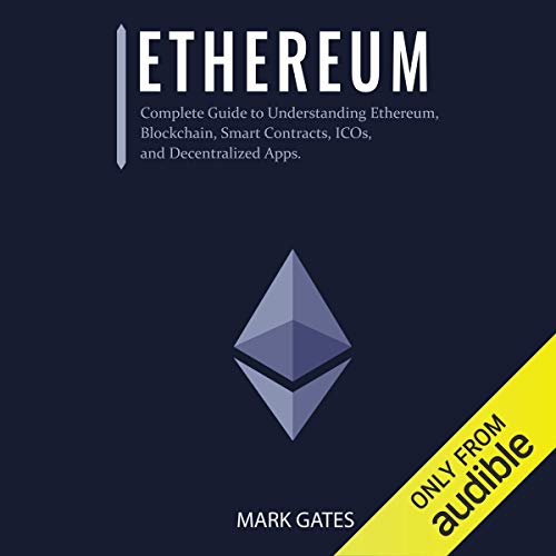 Ethereum: Complete Guide to Understanding Ethereum, Blockchain, Smart Contracts, ICOs, and Decentralized Apps Audiolibro Gratis Completo