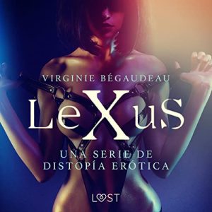 LeXuS - una serie de distopía erótica Audiolibro