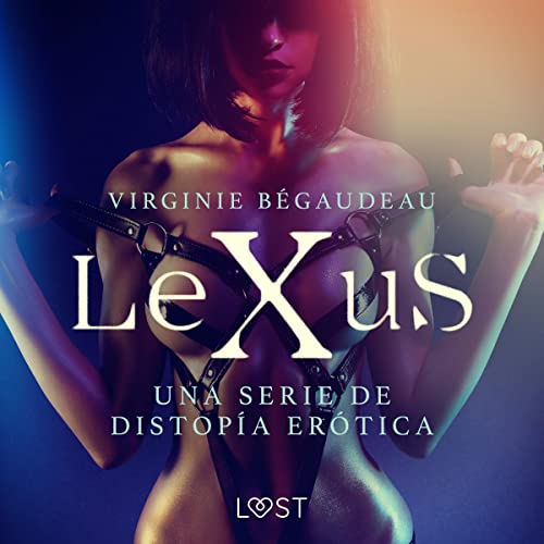 LeXuS - una serie de distopía erótica Audiolibro Gratis Completo