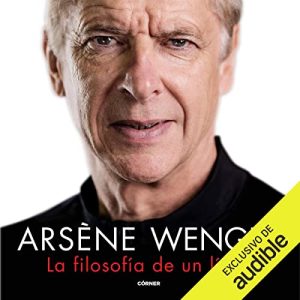 Arsène Wenger. La filosofía de un lider Audiolibro