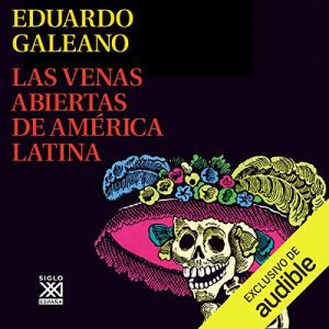 Las Venas Abiertas de América Latina Audiolibro