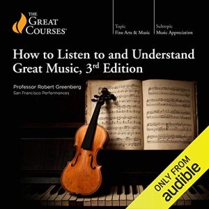 How to Listen to and Understand Great Music, 3rd Edition Audiolibro