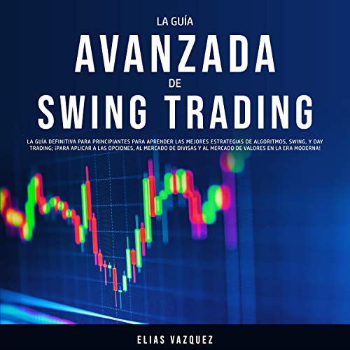 La Guía Avanzada de Swing Trading Audiolibro Gratis Completo