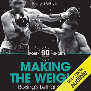 Making the Weight: Boxing's Lethal Secret Audiolibro