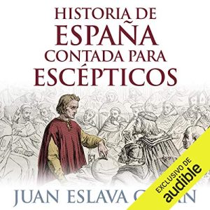 Historia de España contada para escépticos Audiolibro