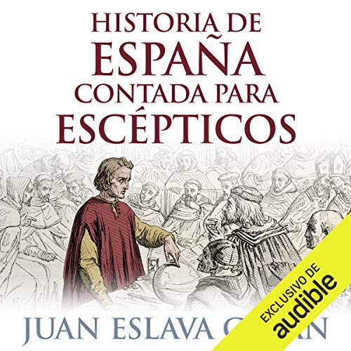 Historia de España contada para escépticos Audiolibro Gratis Completo
