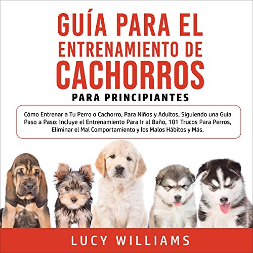 Guía Para el Entrenamiento de Cachorros Para Principiantes Audiolibro Gratis Completo