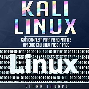 Kali Linux: Guía completa para principiantes aprende Kali Linux paso a paso Audiolibro