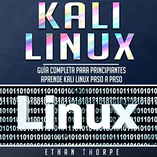 Kali Linux: Guía completa para principiantes aprende Kali Linux paso a paso Audiolibro Gratis Completo