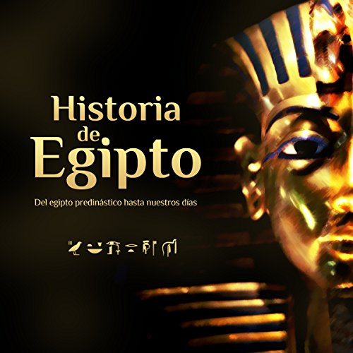 Historia de Egipto: El Egipto predinástico hasta nuestros días Audiolibro Gratis Completo