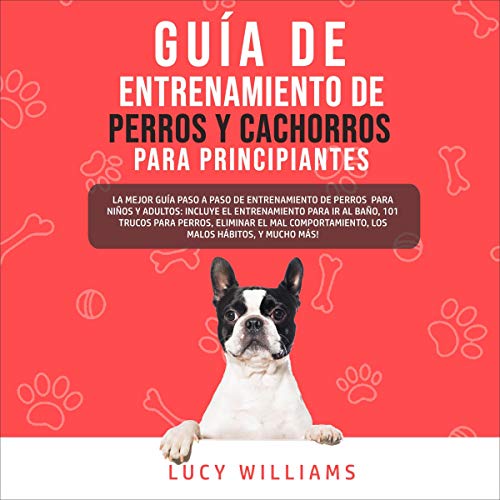 Guía de Entrenamiento de Perros y Cachorros Para Principiantes Audiolibro Gratis Completo