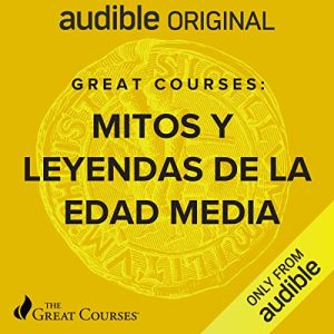 Great Courses: Mitos y leyenda de las Edad Media Audiolibro
