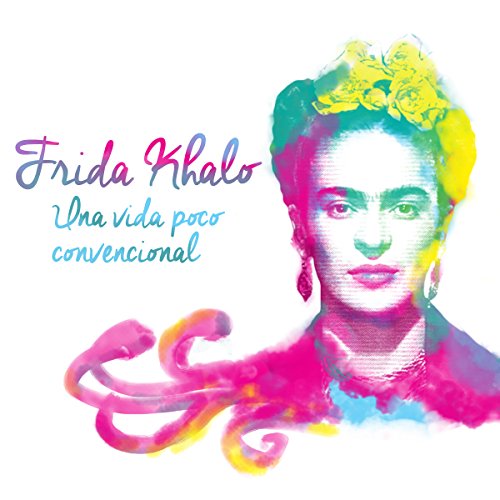 Frida Kahlo: Una vida poco convencional Audiolibro Gratis Completo