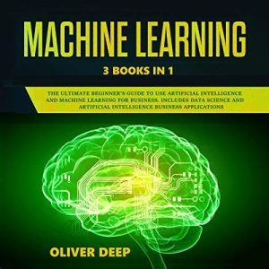 Machine Learning: 3 Books in 1 Audiolibro