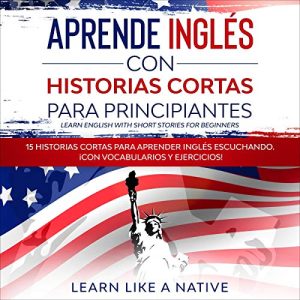 Aprende Inglés con Historias Cortas para Principiantes [Learn English with Short Stories for Beginners] Audiolibro