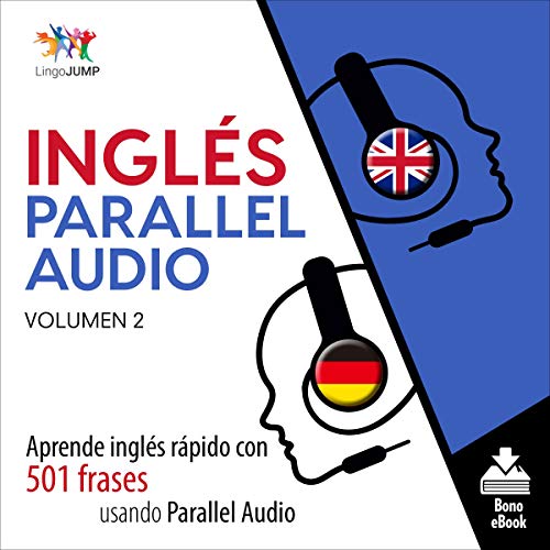 Inglés Parallel Audio - Aprende inglés rápido con 501 frases usando Parallel Audio - Volumen 2 Audiolibro Gratis Completo