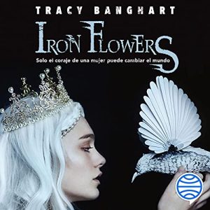 Iron flowers Audiolibro