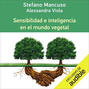 Sensibilidad e Inteligencia en el Mundo Vegetal [Sensitivity and Intelligence in the Plant World] Audiolibro