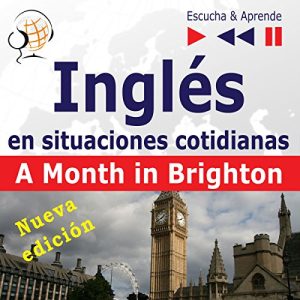 Inglés en situaciones cotidianas - Nueva edición - A Month in Brighton. Nivel de competencia B1 Audiolibro