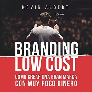 Branding Low Cost: Cómo crear una gran marca con muy poco dinero Audiolibro