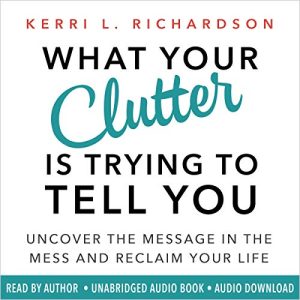 What Your Clutter Is Trying to Tell You Audiolibro