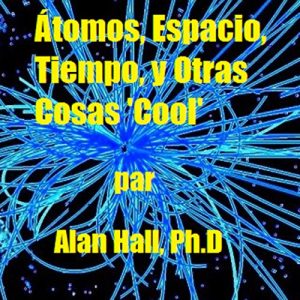 Átomos, Espacio, Tiempo, y Otras Cosas 'Cool' Audiolibro
