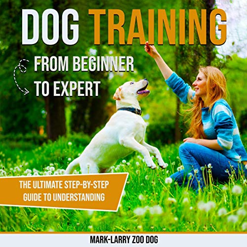 Dog Training: From Beginner to Expert Audiolibro Gratis Completo