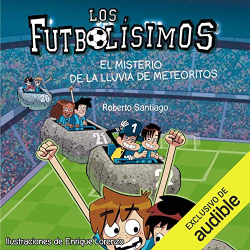 Los Futbolisimos 09. El Misterio De La Lluvia De Meteoritos Audiolibro Gratis Completo